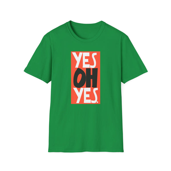 Yes Oh Yes T Shirt (Mid Weight) | Soul-Tees.us - Soul-Tees.us