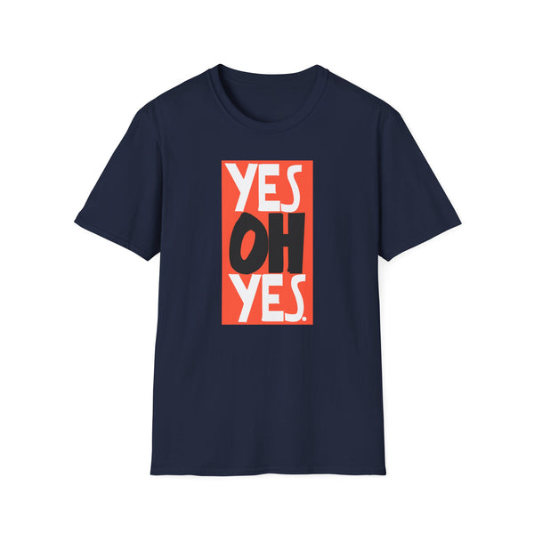 Yes Oh Yes T Shirt (Mid Weight) | Soul-Tees.us - Soul-Tees.us