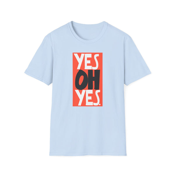 Yes Oh Yes T Shirt (Mid Weight) | Soul-Tees.us