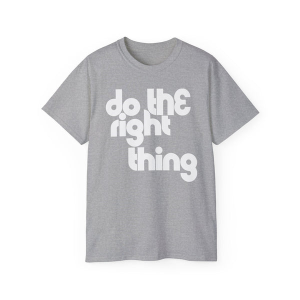 Do The Right Thing T Shirt (Heavyweight)