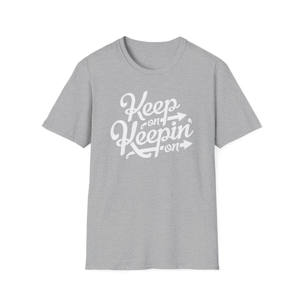 Keep On Keeping On T Shirt (Mid Weight) | Soul-Tees.us - Soul-Tees.us