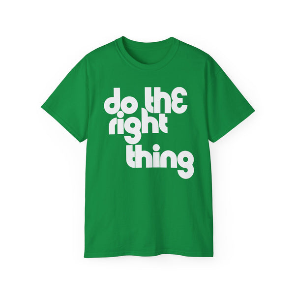 Do The Right Thing T Shirt (Heavyweight)